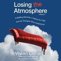 Losing the Atmosphere, A Memoir: A Baffling Disorder, a Search for Help and the Therapist Who Understood - Afterword by Jeffery Smith, Vivian Conan