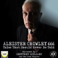 Aleister Crowley 666, Tales That Should Never Be Told - Aleister Crowley