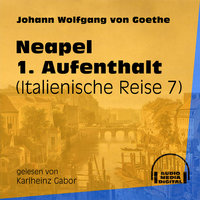 Neapel 1. Aufenthalt - Italienische Reise, Teil 7 - Johann Wolfgang von Goethe