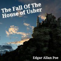 The Fall of The House of Usher - Edgar Allan Poe
