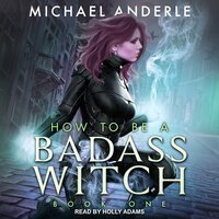 How To Be a Badass Witch - Michael Anderle