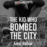 The Kid Who Bombed the City - Amol Raikar