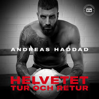 Helvetet tur och retur - Andreas Haddad