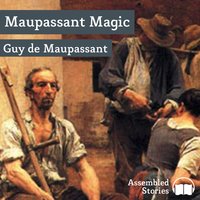 Maupassant Magic - Guy de Maupassant