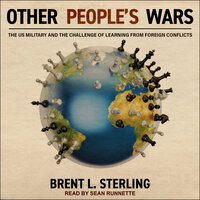 Other People's Wars: The US Military and the Challenge of Learning from Foreign Conflicts - Brent L. Sterling