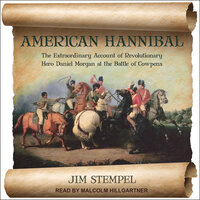 American Hannibal: The Extraordinary Account of Revolutionary Hero Daniel Morgan at the Battle of Cowpens - Jim Stempel