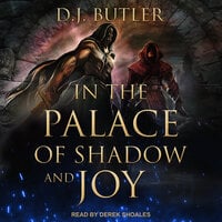 In the Palace of Shadow and Joy - D.J. Butler