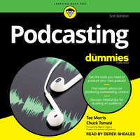 Podcasting for Dummies: 4th Edition - Chuck Tomasi, Tee Morris
