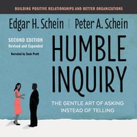 Humble Inquiry, The Gentle Art of Asking Instead of Telling Second Edition - Edgar H. Schein, Peter A. Schein