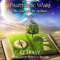 The Quest for the Artifacts (Phantasmic Wars, Book 2) - El Holly