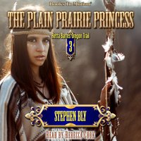 The Plain Prairie Princess (Retta Barre's Oregon Trail Series, Book 3) - Stephen Bly