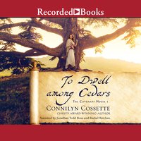 To Dwell among Cedars - Connilyn Cossette