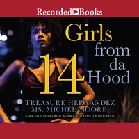 Girls From Da Hood 14 - Ms. Michele Moore, Treasure Hernandez