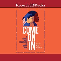 Come On In: 15 Stories about Immigration and Finding Home - Adi Alsaid