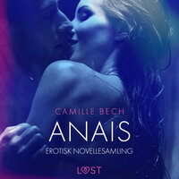 Anais – erotisk novellesamling - Camille Bech