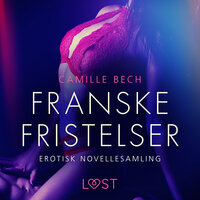Franske fristelser – erotisk novellesamling - Camille Bech