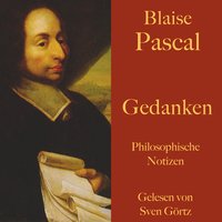 Blaise Pascal: Gedanken: Philosophische Notizen über die Religion und andere Themen. Eine Auswahl - Blaise Pascal