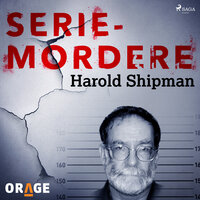 Seriemordere - Harold Shipman - Orage