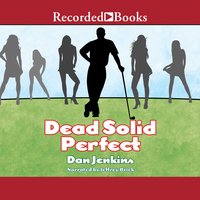 Dead Solid Perfect - Dan Jenkins
