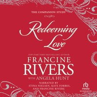 Redeeming Love: The Companion Study - Francine Rivers, Angela Hunt