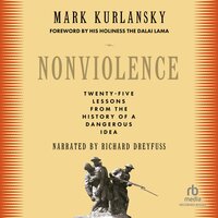 Nonviolence: The History of a Dangerous Idea - Mark Kurlansky, H.H. Dalai Lama