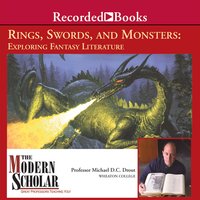 Rings, Swords, and Monsters: Exploring Fantasy Literature - Michael Drout