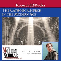 The Catholic Church in the Modern Age - Thomas F. Madden