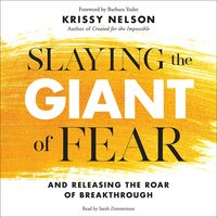 Slaying the Giant of Fear: And Releasing the Roar of Breakthrough - Krissy Nelson