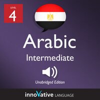 Learn Arabic - Level 4: Intermediate Arabic, Volume 1: Lessons 1-25 - Innovative Language Learning