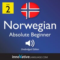 Learn Norwegian - Level 2: Absolute Beginner Norwegian, Volume 1: Lessons 1-25 - Innovative Language Learning