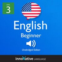 Learn English - Level 3: Beginner English, Volume 1: Lessons 1-25 - Innovative Language Learning
