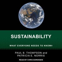Sustainability: What Everyone Needs to Know - Patricia E. Norris, Paul B. Thompson