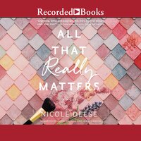 All That Really Matters - Nicole Deese