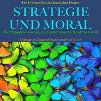 Strategie und Moral: Die Hörbuch Box der klassischen Denker - Niccolò Machiavelli, Sun Tzu, Epiktet, Marc Aurel
