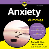 Anxiety For Dummies: 3rd Edition - Laura L. Smith, PhD, Charles H. Elliott, PhD