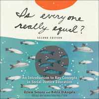 Is Everyone Really Equal?: An Introduction to Key Concepts in Social Justice Education - Robin DiAngelo, Özlem Sensoy