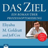Das Ziel: Ein Roman über Prozessoptimierung - Jeff Cox, Eliyahu M. Goldratt