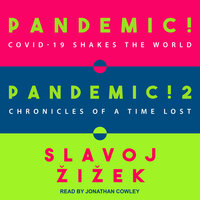 Pandemic! & Pandemic! 2: COVID-19 Shakes the World & Chronicles of a Time Lost - Slavoj Zizek