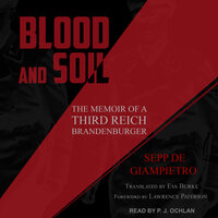 Blood and Soil: The Memoir of A Third Reich Brandenburger - Sepp de Giampietro