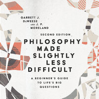 Philosophy Made Slightly Less Difficult: A Beginner's Guide to Life's Big Questions - J.P. Moreland, Garrett J. DeWeese
