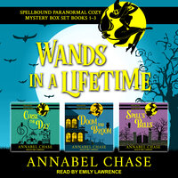 Wands in a Lifetime: Spellbound Paranormal Cozy Mysteries 1-3 - Annabel Chase