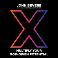 X: Multiply Your God-Given Potential - John Bevere