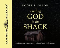 Finding God in the Shack - Roger E. Olson