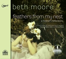 Feathers from My Nest: A Mother's Reflections - Beth Moore