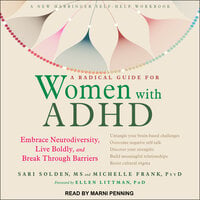 A Radical Guide for Women with ADHD: Embrace Neurodiversity, Live Boldly, and Break Through Barriers - Sari Solden, Michelle Frank
