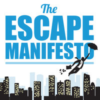 The Escape Manifesto: Quit Your Corporate Job. Do Something Different! - Escape The City