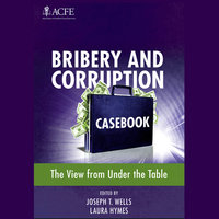 Bribery and Corruption Casebook: The View from Under the Table - Laura Hymes, Joseph T. Wells
