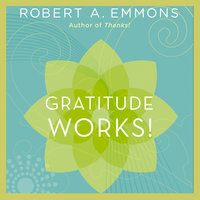 Gratitude Works!: A 21-Day Program for Creating Emotional Prosperity - Robert A. Emmons