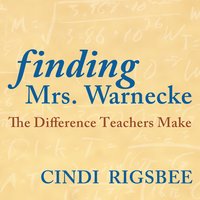 Finding Mrs. Warnecke: The Difference Teachers Make - Donalyn Miller, Cindi Rigsbee