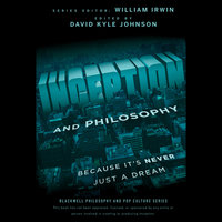 Inception and Philosophy: Because It's Never Just a Dream - David Kyle Johnson, William Irwin
